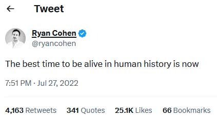 Gamestop Chairman Ryan Cohen tweets: The best time to be alive in human history is now.